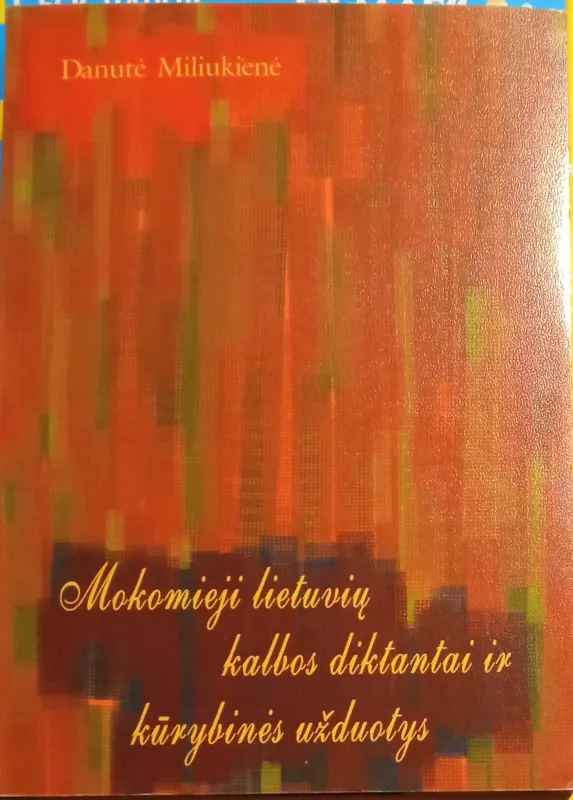 Mokomieji lietuvių kalbos diktantai ir kūrybinės užduotys - Danutė Miliukienė, knyga