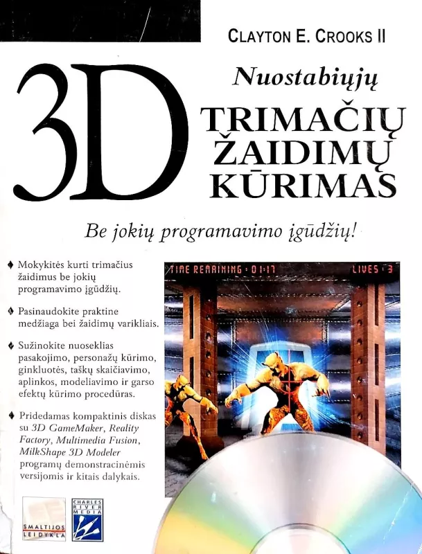 3D: Nuostabiųjų trimačių žaidimų kūrimas: be jokių programavimo įgūdžių! - Clayton E. Crooks, knyga