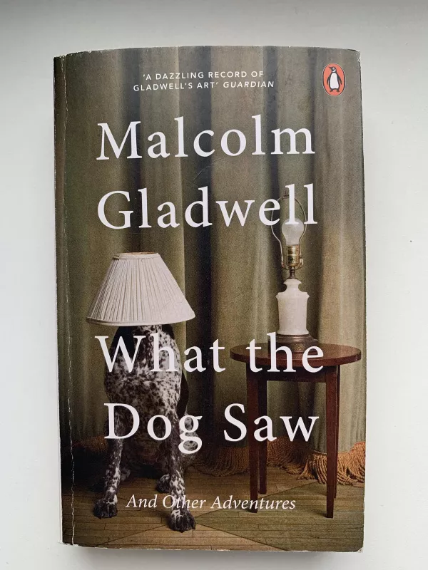 What the dog saw - Malcolm Gladwell, knyga