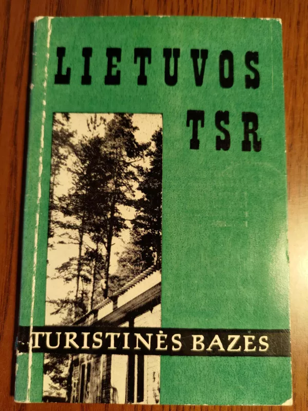 Lietuvos TSR. Turistinės bazės - Autorių Kolektyvas, knyga