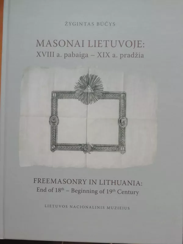 Masonai Lietuvoje: XVIII a. pabaiga – XIX a. pradžia - Žygintas Būčys, knyga