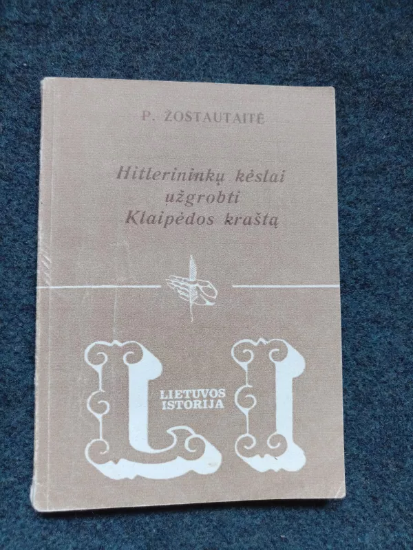 Hitlerininkų kėslai užgrobti Klaipėdos kraštą 1933-1935 m. - Petronėlė Žostautaitė, knyga