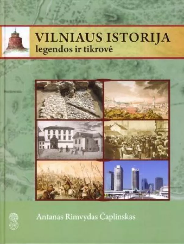 Vilniaus istorija: legendos ir tikrovė - Antanas Rimvydas Čaplinskas, knyga