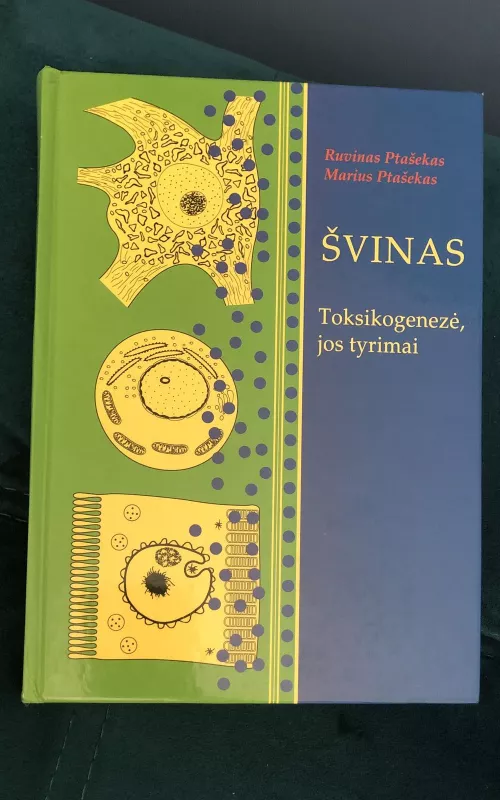 Švinas. Toksigenezė, jos tyrimai - Ruvinas Ptašekas, knyga