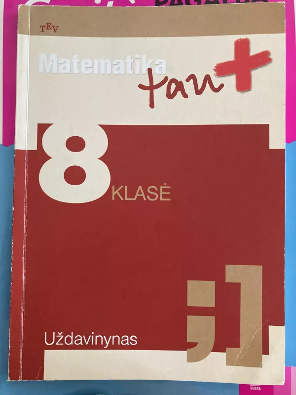 Matematika Tau plius 8 klasė. Uždavinynas - Autorių Kolektyvas, knyga