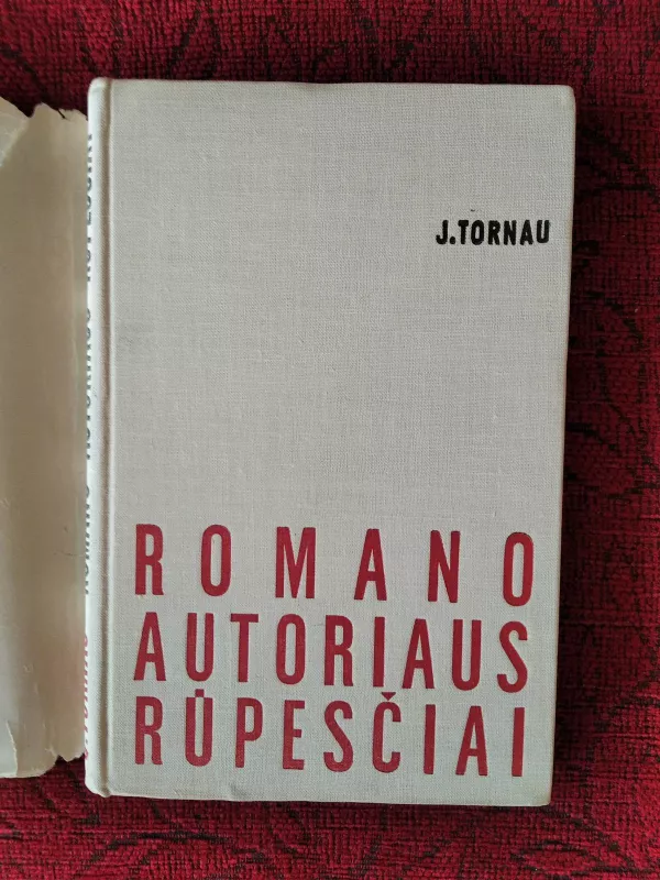Romano autoriaus rūpesčiai - Jurgis Tornau, knyga