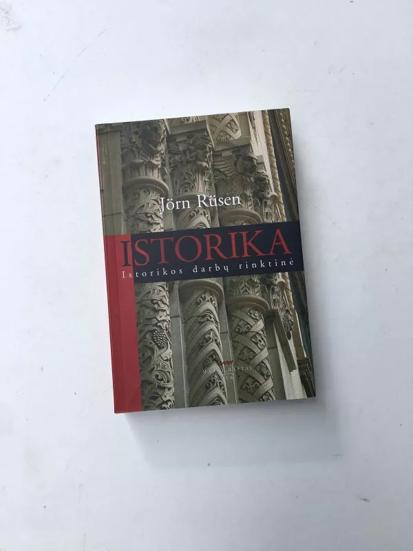Istorika: istorikos darbų rinktinė - Jorn Rusen, knyga