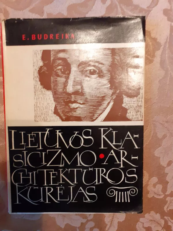Lietuvos klasicizmo architektūros kūrėjas Laurynas Stuoka-Gucevičius (1753-1798) - Eduardas Budreika, knyga