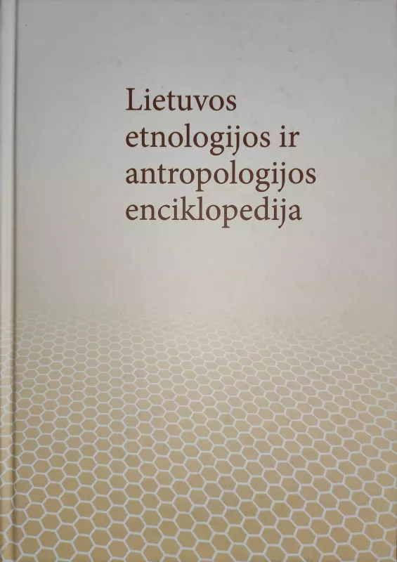 Lietuvos etnologijos ir antropologijos enciklopedija - Autorių Kolektyvas, knyga