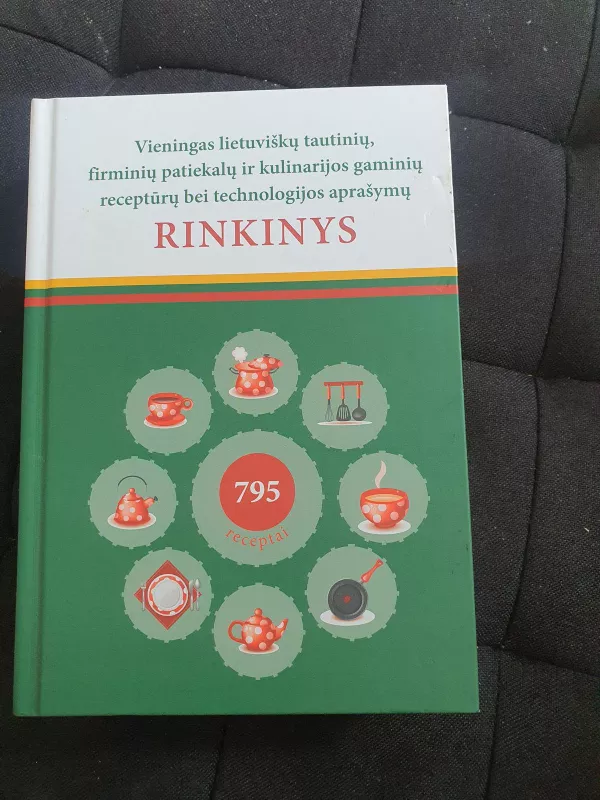 Vieningas lietuviškų tautinių, firminių patiekalų ir kulinarijos gaminių receptūrų bei technologijos aprašymų RINKINYS - Autorių Kolektyvas, knyga