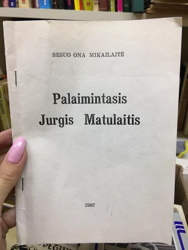 Palaimintasis Jurgis Matulaitis - O. Mikailaitė, knyga