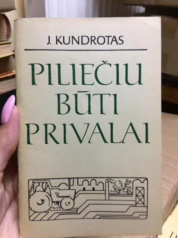 PILIEČIU BŪTI PRIVALAI - J. KUNDROTAS, knyga