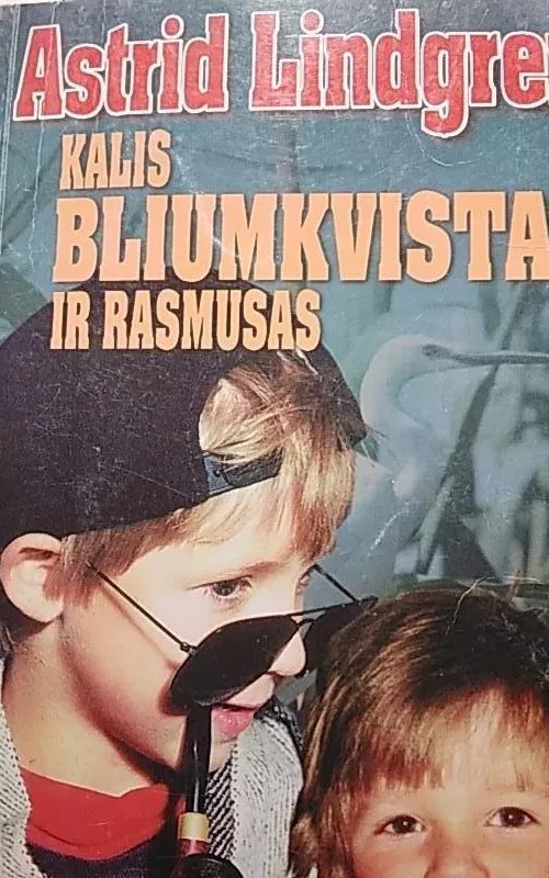 Kalis Bliumkvistas ir Rasmusas - Astrid Lindgren, knyga
