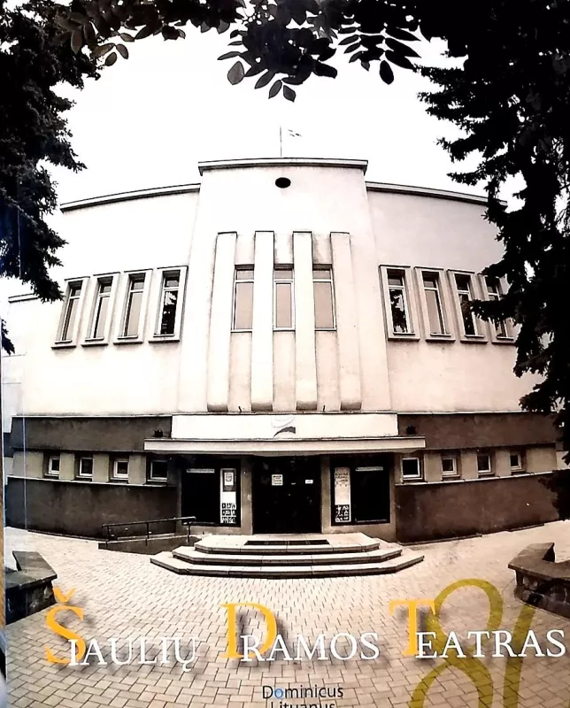 Šiaulių dramos teatras nuo 1931 m. rugsėjo 23 d. - Svajūnas Sabaliauskas, knyga