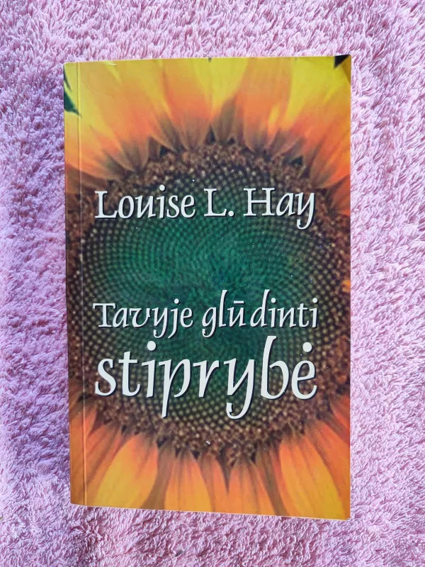 Tavyje glūdinti stiprybė - Louise L. Hay, knyga