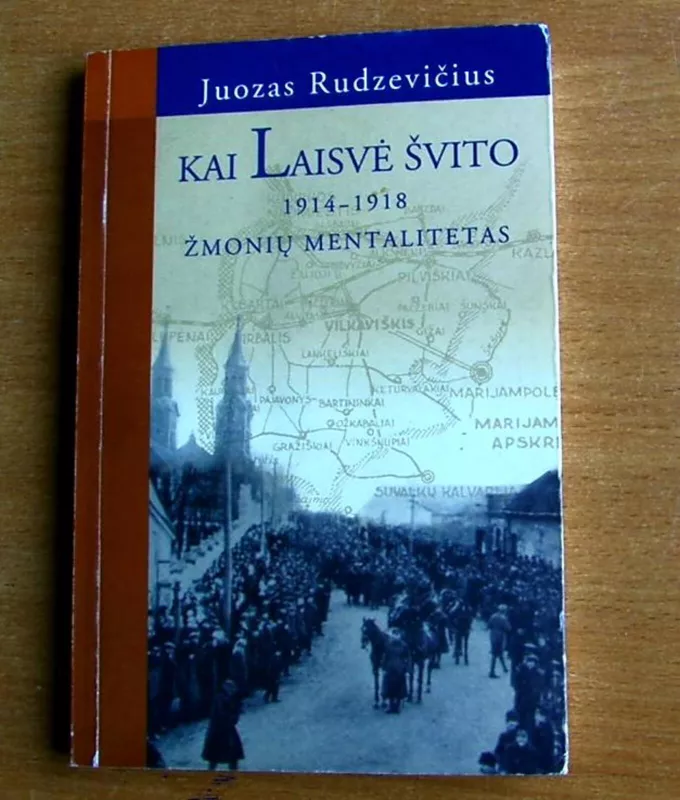 Kai laisvė švito. 1914-1918. Žmonių mentalitetas - Juozas Rudzevičius, knyga