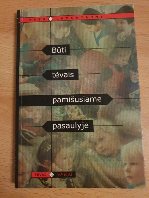 Būti tėvais pamišusiame pasaulyje - Yves Lamontagne, knyga