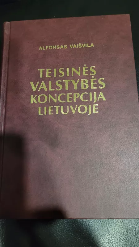 Teisinės valstybės koncepcija Lietuvoje - Alfonsas Vaišvila, knyga