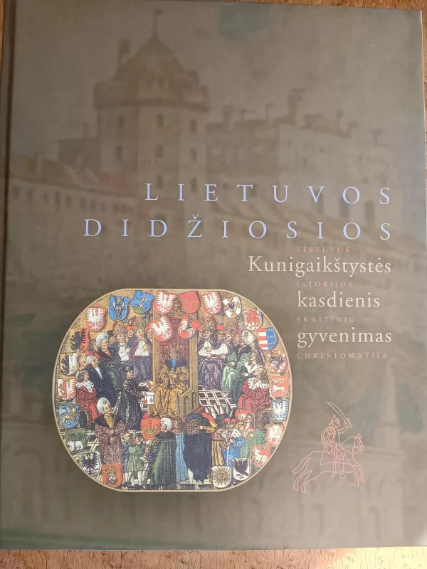 Lietuvos Didžiosios Kunigaikštystės kasdienis gyvenimas - Algirdas Baliulis, knyga