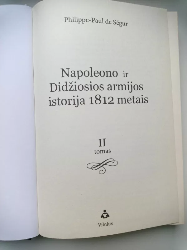 Napoleono ir Didžiosios armijos istorija 1812 metais. 2 tomas - Autorių Kolektyvas, knyga