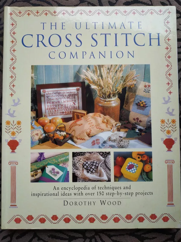 The Ultimate Cross Stitch Companion - Dorothy Wood, knyga