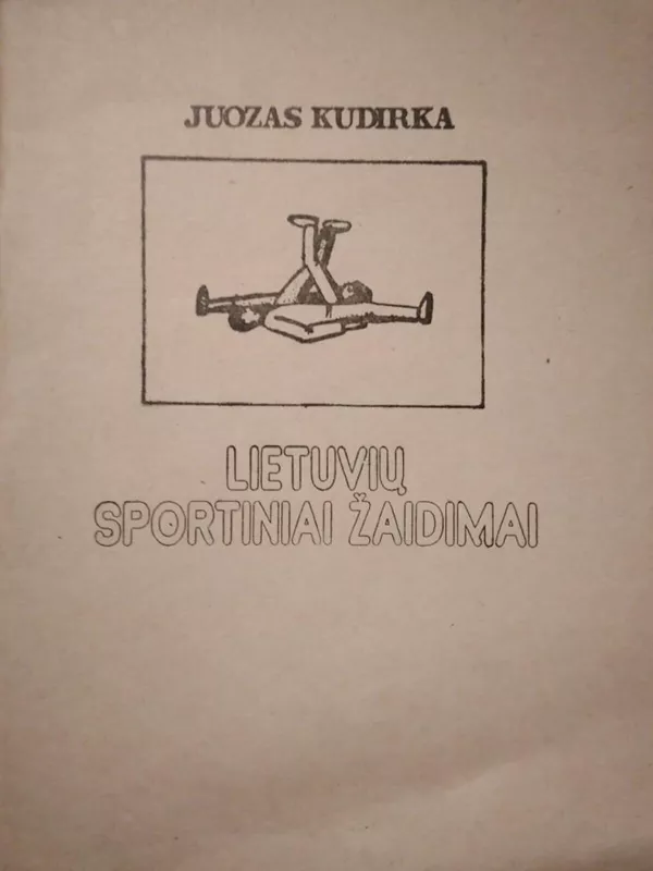 Lietuvių sportiniai žaidimai - Juozas Kudirka, knyga