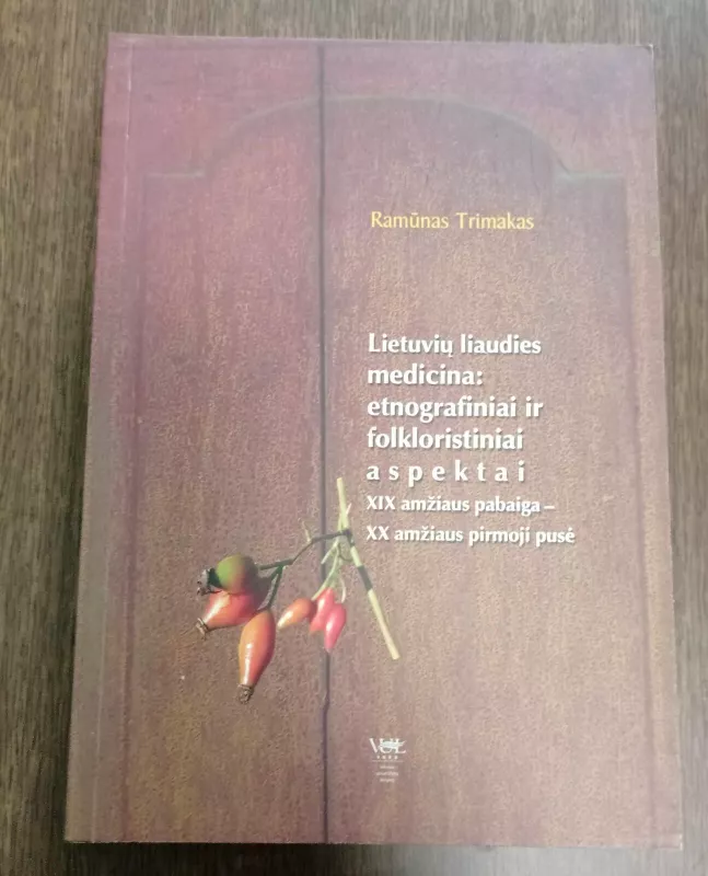 Lietuvių liaudies medicina: etnografiniai ir folkloristiniai aspektai - Ramūnas Trimakas, knyga