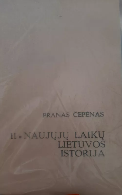 Naujųjų laikų Lietuvos istorija (II tomas) - Pranas Čepėnas, knyga