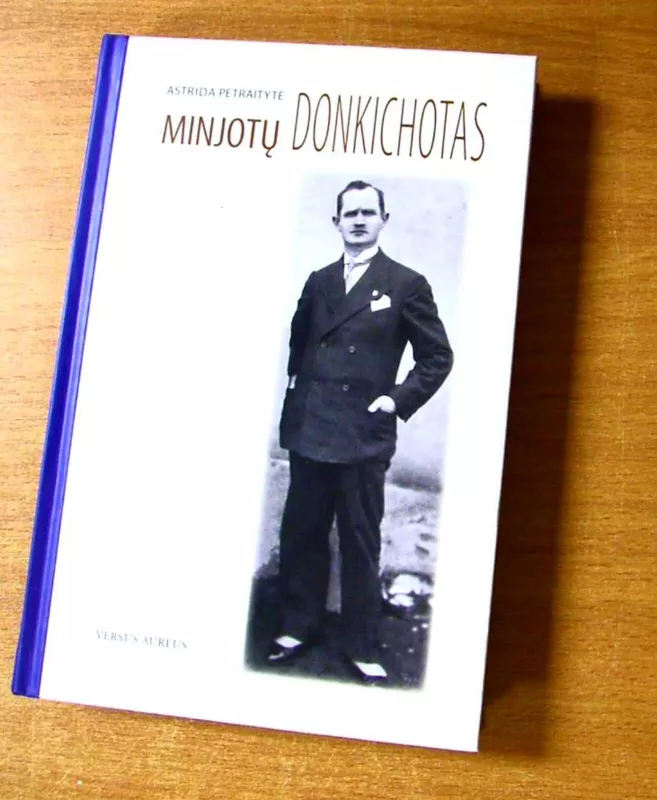 Minjotų Donkichotas: biografinė apybraiža - Astrida Petraitytė, knyga