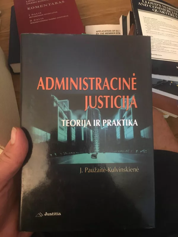 Administracinė justicija: teorija ir praktika - J. Paužaitė-Kulvinskienė, knyga