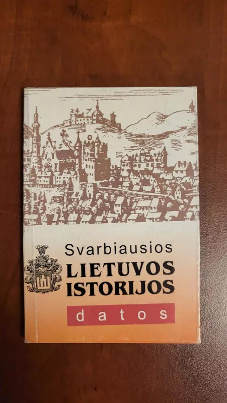 Svarbiausios Lietuvos istorijos datos - Juozas Brazauskas, knyga