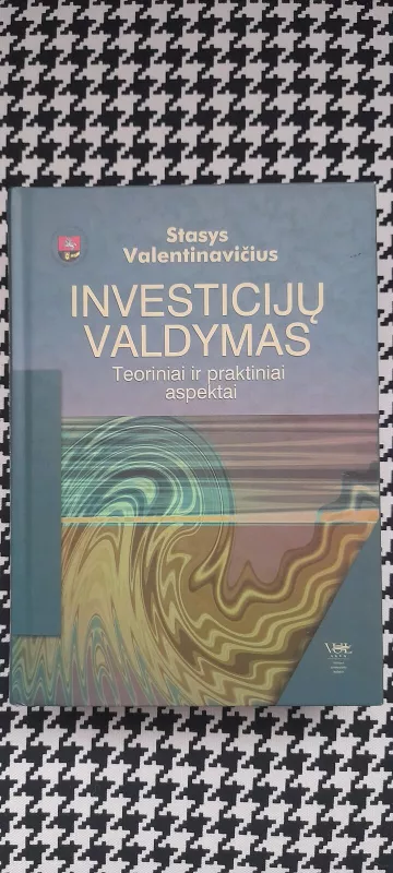 Investicijų valdymas: Teoriniai ir praktiniai aspektai - Stasys Valentinavičius, knyga