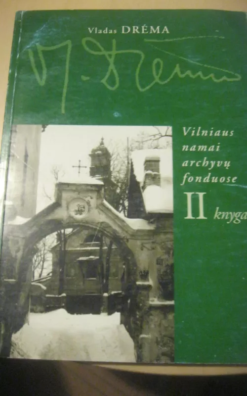 Vilniaus namai archyvų fonduose (II knyga) - Vladas Drėma, knyga