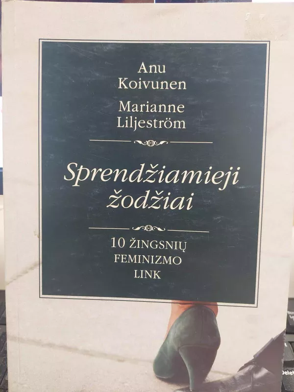 Sprendžiamieji žodžiai. 10 žingsnių feminizmo link - Autorių Kolektyvas, knyga