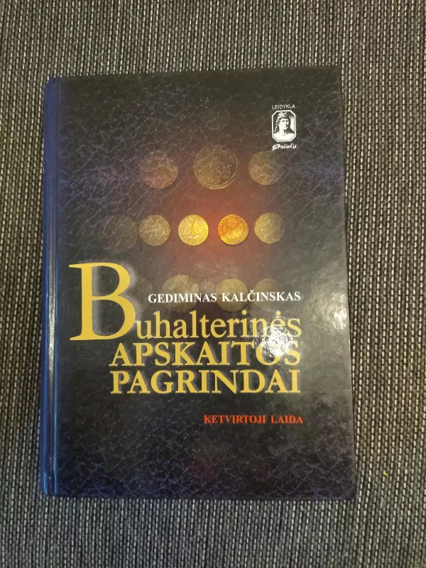 Buhalterinės apskaitos pagrindai (IV laida) - Gediminas Kalčinskas, knyga