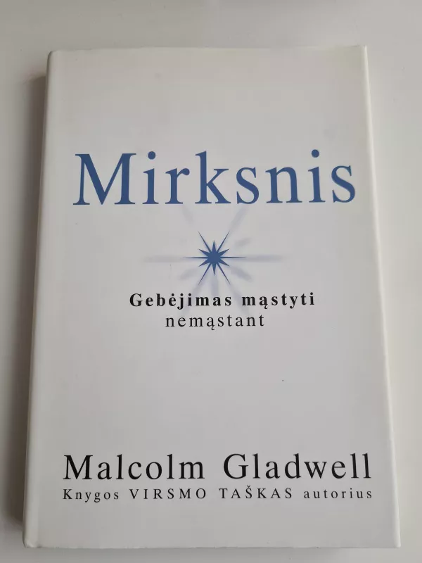 Mirksnis: gebėjimas mąstyti nemąstant - Malcolm Gladwell, knyga