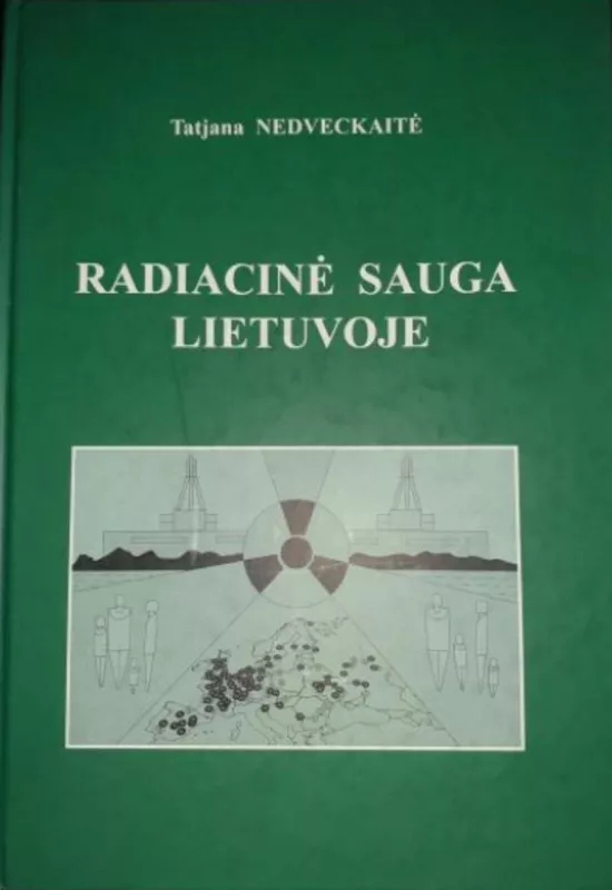Radiacinė sauga Lietuvoje - Tatjana Nedveckaitė, knyga