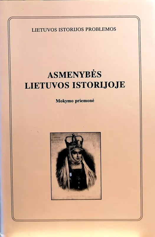 Asmenybės Lietuvos istorijoje - Autorių Kolektyvas, knyga