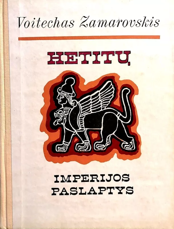 Hetitų imperijos paslaptys - Voitechas Zamarovskis, knyga