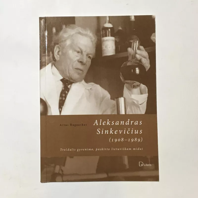 Aleksandras Sinkevičius (1908-1989): trečdalis gyvenimo, paskirto lietuviškam midui - Aivas Ragauskas, knyga