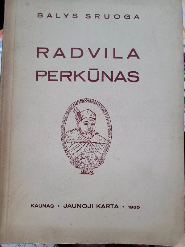 B.Sruoga Radvila perkūnas,1935 m - Balys Sruoga, knyga