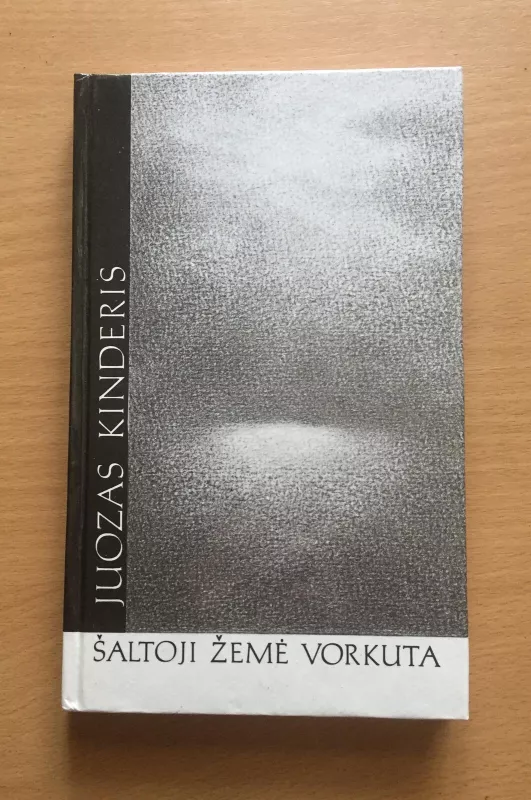 Šaltoji žemė Vorkuta - Juozas Kinderis, knyga