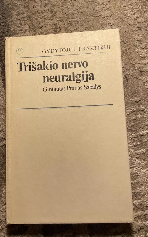 Trišakio nervo neuralgija - Autorių Kolektyvas, knyga