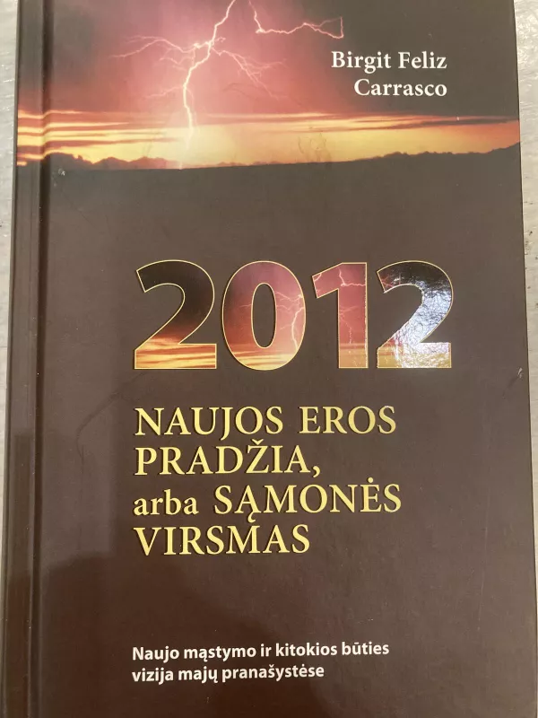 2012 naujos eros pradžia, arba Sąmonės virsmas - Feliz Birgit Carrasco, knyga