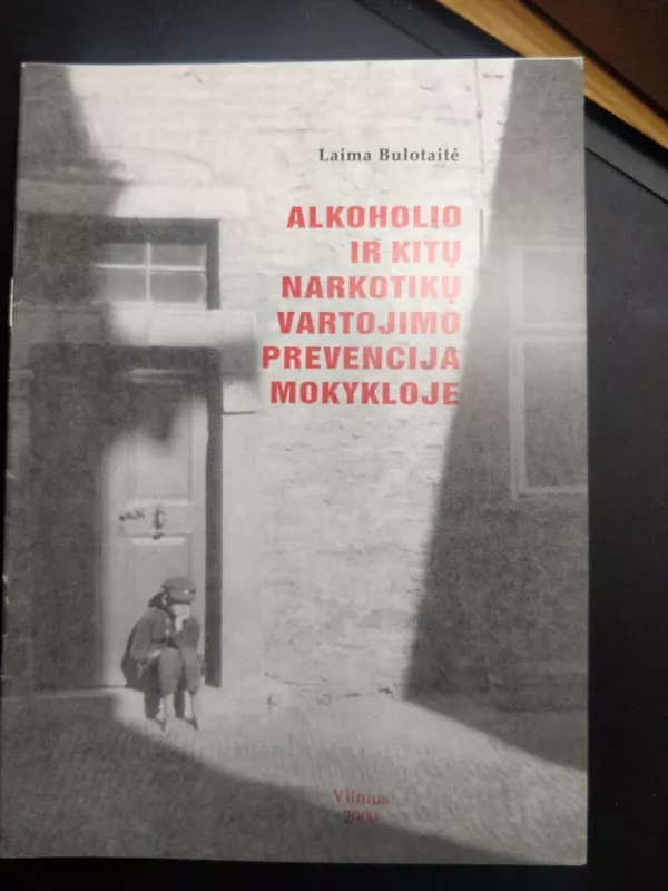 Alkoholio ir kitų narkotikų vartojimo prevencija mokykloje - Laima Bulotaitė, knyga