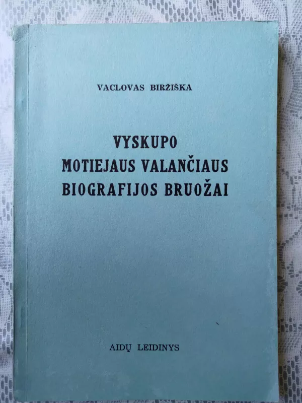 Vyskupo Motiejaus Valančiaus biografijos bruožai - Vaclovas Biržiška, knyga