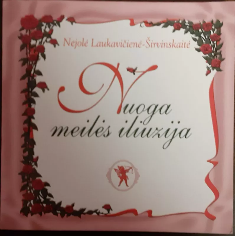 Nuoga meilės iliuzija - Nejolė Širvinskaitė-Laukavičienė, knyga