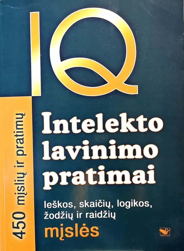 IQ. Intelekto lavinimo pratimai - Autorių Kolektyvas, knyga