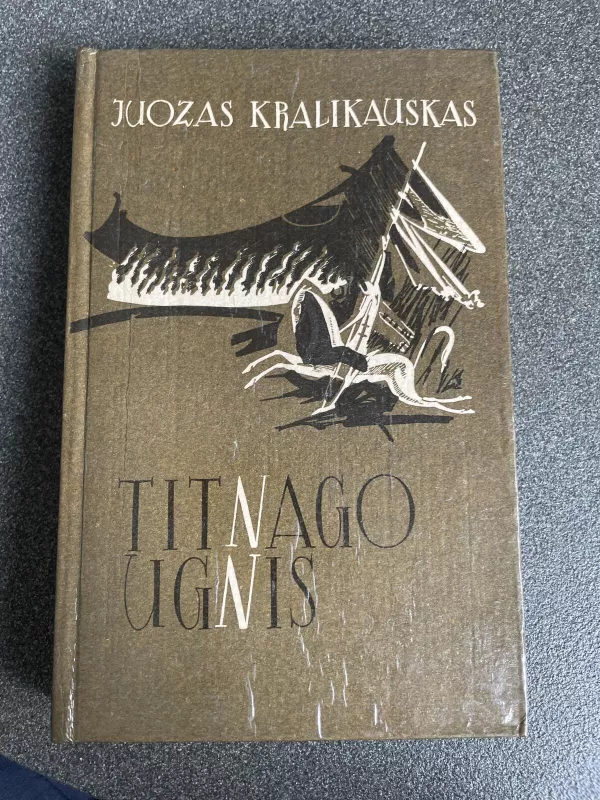 Titnago ugnis - Juozas Kralikauskas, knyga