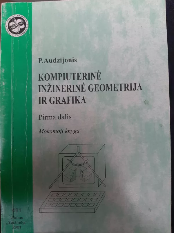 Kompiuterinė inžinerinė geomerija ir grafika (pirma dalis) - P. Audzijonis, knyga